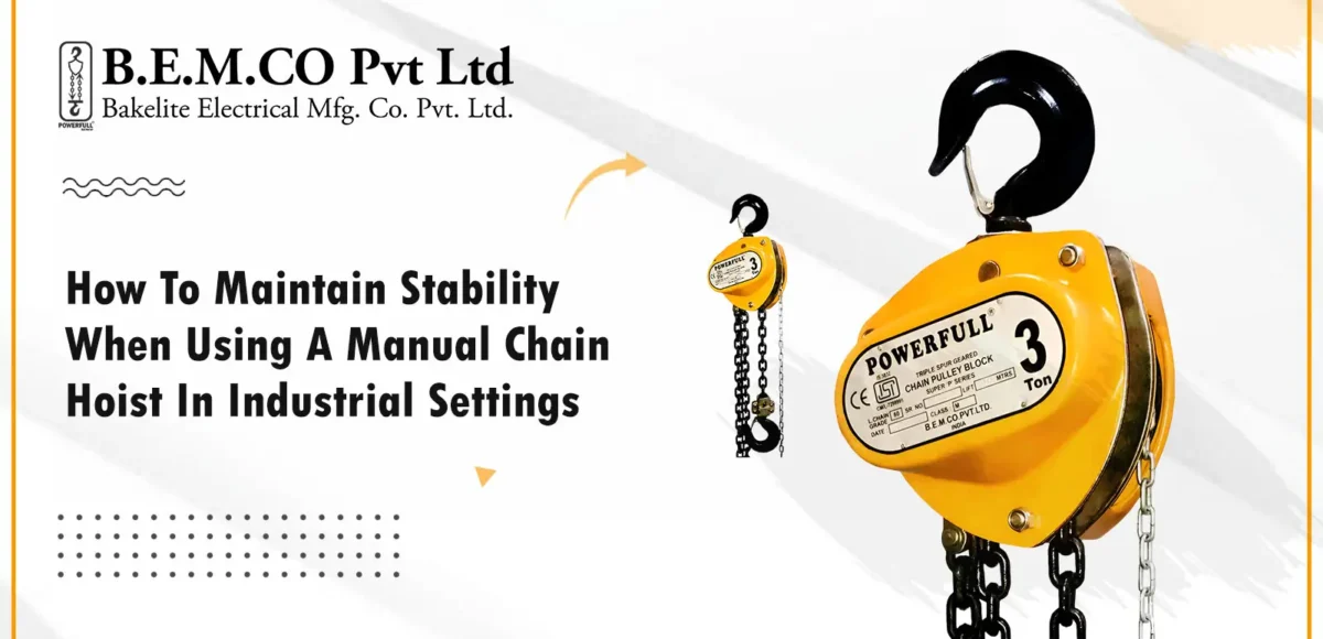 How to Maintain Stability When Using a Manual Chain Hoist in Industrial Settings